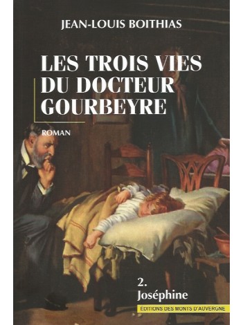 Les trois vies du docteur Gourbeyre - tome 2 Josephine
